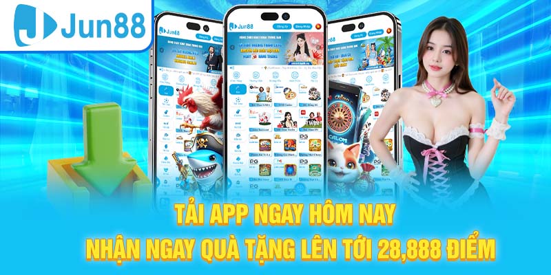 Tải app Jun88 nhận quà đặc biệt